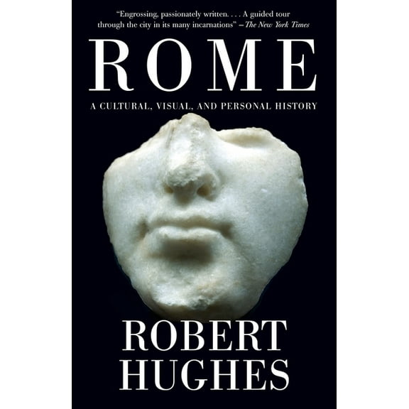 Rome: A Cultural, Visual, and Personal History, (Paperback)