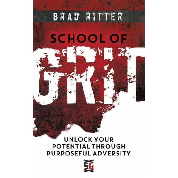 School of Grit: Unlock Your Potential Through Purposeful Adversity, (Hardcover)