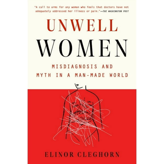 Unwell Women: Misdiagnosis and Myth in a Man-Made World, (Paperback)