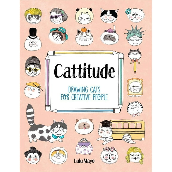 Pre-Owned Cattitude: Drawing Cats for Creative People (Paperback) 1454710594 9781454710592