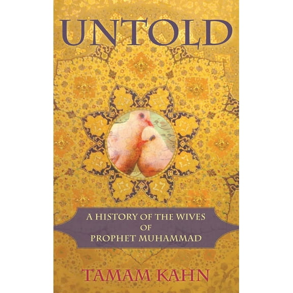 Untold: A History of the Wives of Prophet Muhammad, (Paperback)