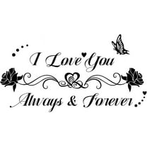 Inspirational Quotes Wall Decals I Love You Always & Forever Wall Sticker Butterflies Rose DIY Art