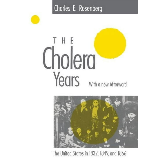 The Cholera Years : The United States in 1832, 1849, and 1866 (Paperback)