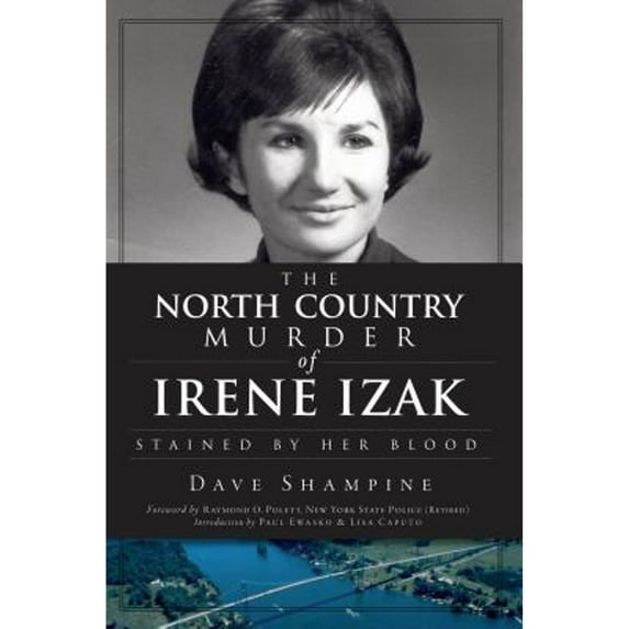 Pre-Owned The North Country Murder of Irene Izak: Stained by Her Blood (Paperback) 160949119X 9781609491192
