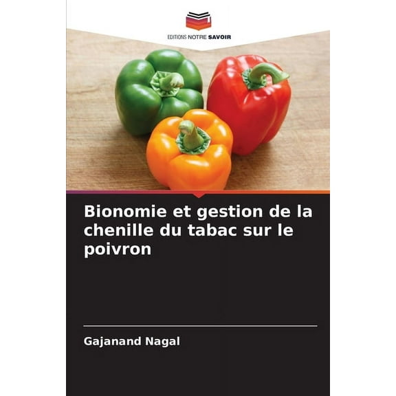Bionomie et gestion de la chenille du tabac sur le poivron, (Paperback)