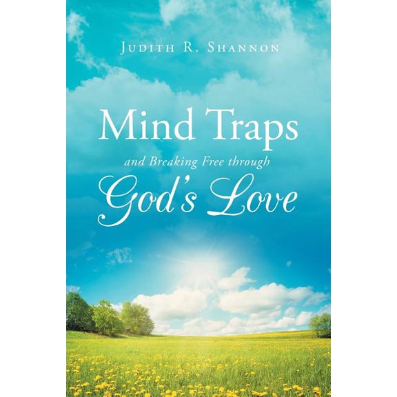 Mind Traps and Breaking Free Through God's Love, (Paperback)
