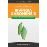 The Irvingia Gabonensis Supplement: Alternative Medicine for a Healthy Body
