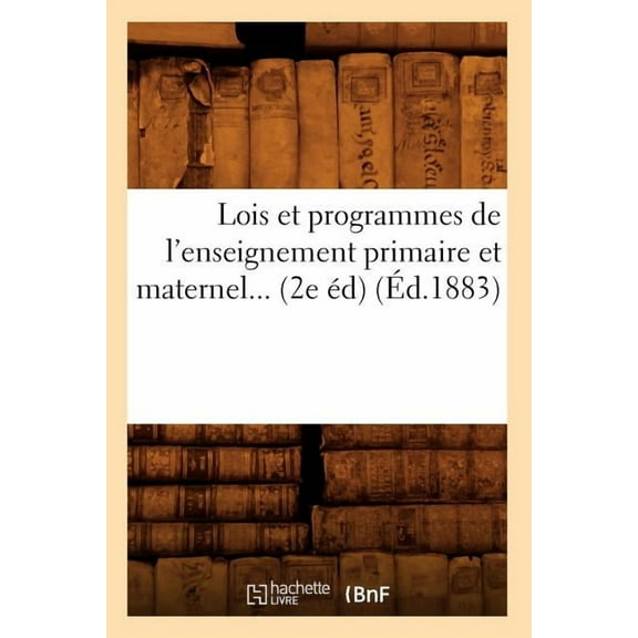 Sciences Sociales Lois Et Programmes de l'Enseignement Primaire Et Maternel (Éd.1883), (Paperback)