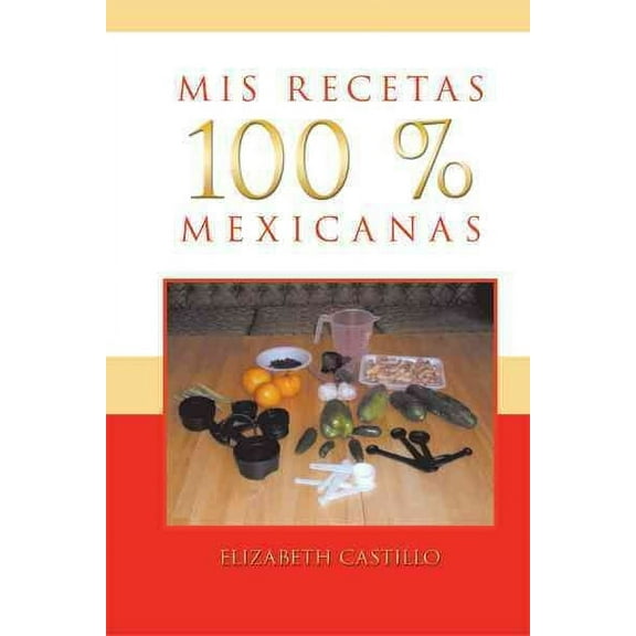 Mis Recetas 100 % Mexicanas