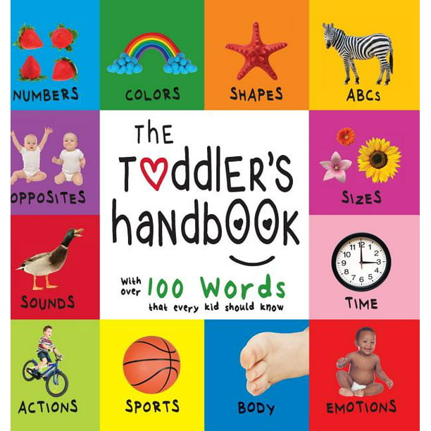 The Toddler's Handbook : Numbers, Colors, Shapes, Sizes, ABC Animals,  Opposites, and Sounds, with over 100 Words that every Kid should Know  (Engage Early Readers: Children's Learning Books) (Hardcover) 