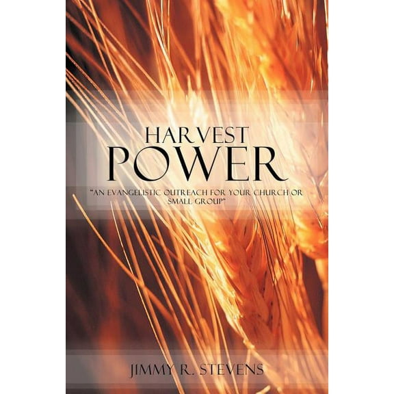 Harvest Power: An Evangelistic Outreach for Your Church or Small Group