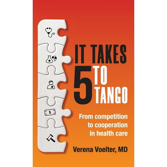 It Takes Five to Tango: From Competition to Cooperation in Health Care, (Hardcover)