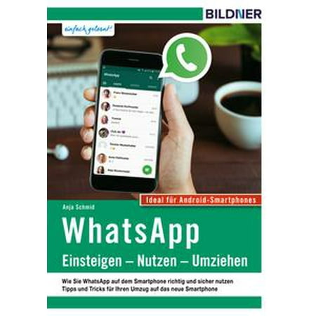 WhatsApp – Einsteigen, Nutzen, Umziehen – leicht gemacht! -