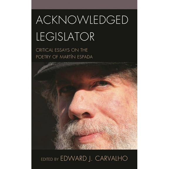 Acknowledged Legislator: Critical Essays on the Poetry of Martín Espada, (Hardcover)