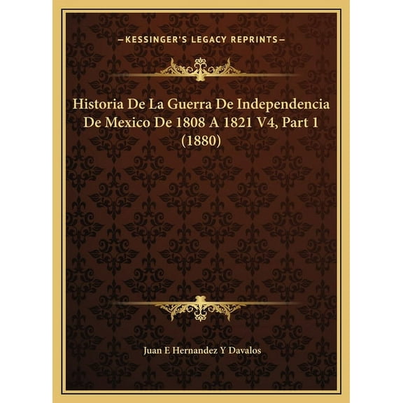 Historia De La Guerra De Independencia De Mexico De 1808 A 1821 V4, Part 1 (1880) (Hardcover)