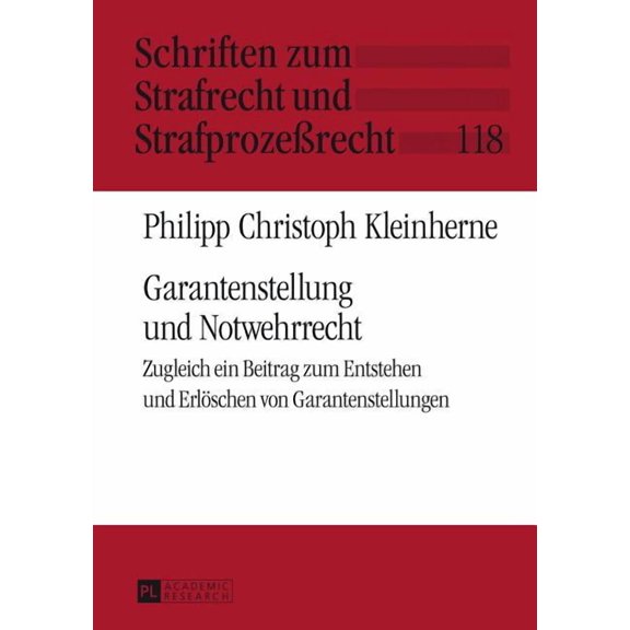 Schriften Zum Strafrecht Und Strafprozeßrecht: Garantenstellung und Notwehrrecht: Zugleich ein Beitrag zum Entstehen und Erloeschen von Garantenstellungen (Hardcover)