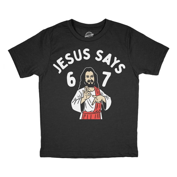 Youth Funny T Shirts Jesus Says 6 7 Sarcastic Meme Graphic Novelty Tee For Kids