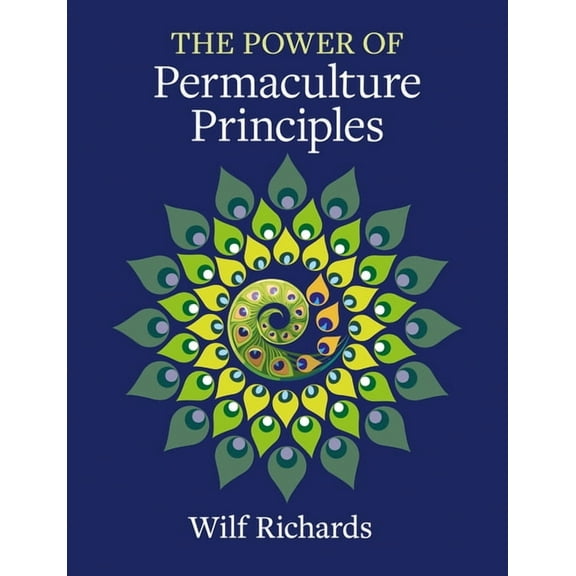 The Power of Permaculture Principles, (Paperback)