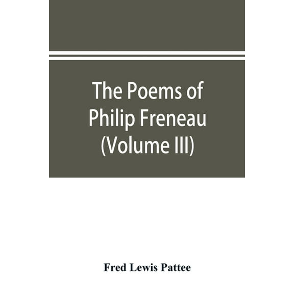 The poems of Philip Freneau: poet of the American revolution (Volume III), (Paperback)