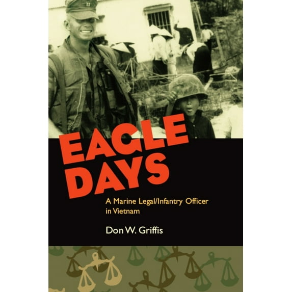 Pre-Owned Eagle Days: A Marine Legal/Infantry Officer in Vietnam (Hardcover) 0817315780 9780817315788