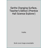 Earths Changing Surface, Teacher's Edition (Prentice Hall Science Explorer) (Textbook Binding - Used) 013054079X 9780130540799