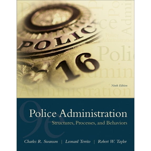Pre-Owned Police Administration: Structures, Processes, and Behavior (Paperback) by Charles Swanson, Leonard Territo, Robert Taylor