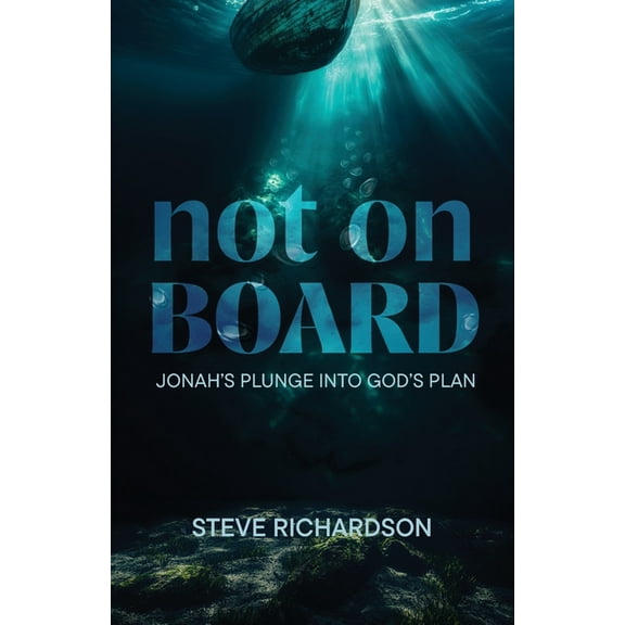 Not on Board: Jonah's Plunge Into God's Plan, (Paperback)