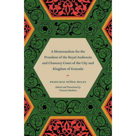 A Memorandum for the President of the Royal Audiencia and Chancery Court of the City and Kingdom of Granada, (Paperback)