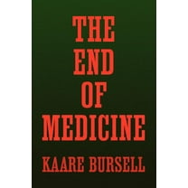 The End of Medicine, (Paperback)