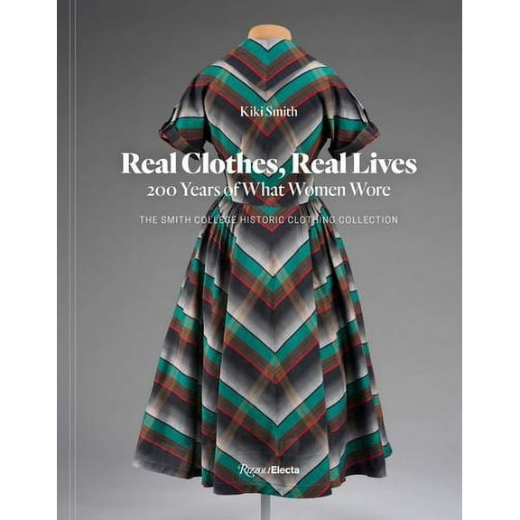 Real Clothes, Real Lives : 200 Years of What Women Wore (Hardcover)