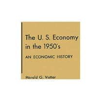 The U. S. Economy in the 1950s: An Economic History, (Hardcover)
