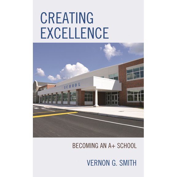 Creating Excellence: Becoming an A  School, (Paperback)