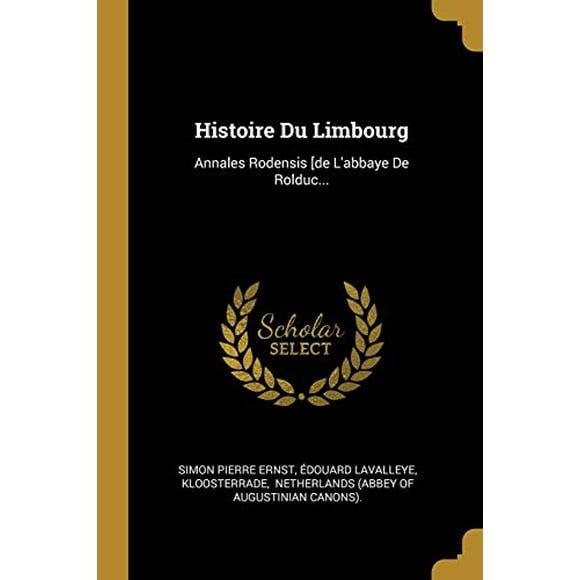 Histoire Du Limbourg : Annales Rodensis [de L'abbaye De Rolduc... (Paperback)