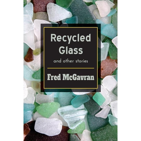 Recycled Glass and Other Stories, (Paperback)