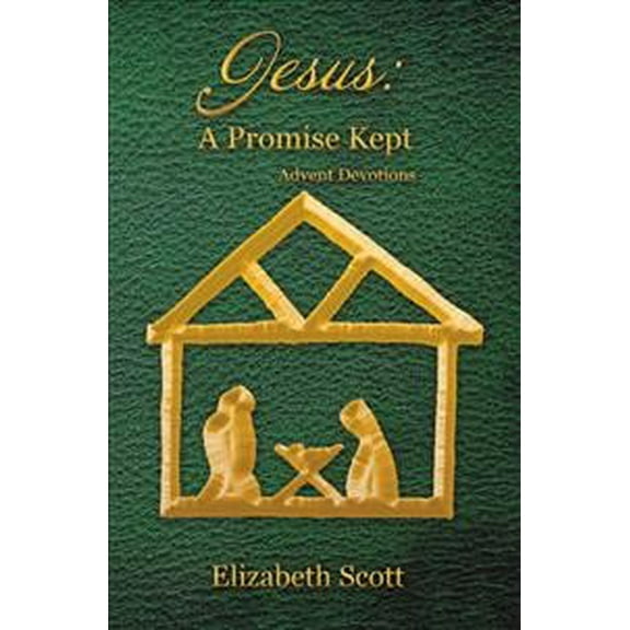 Jesus: a Promise Kept: Advent Devotions (Hardcover) by Elizabeth Scott