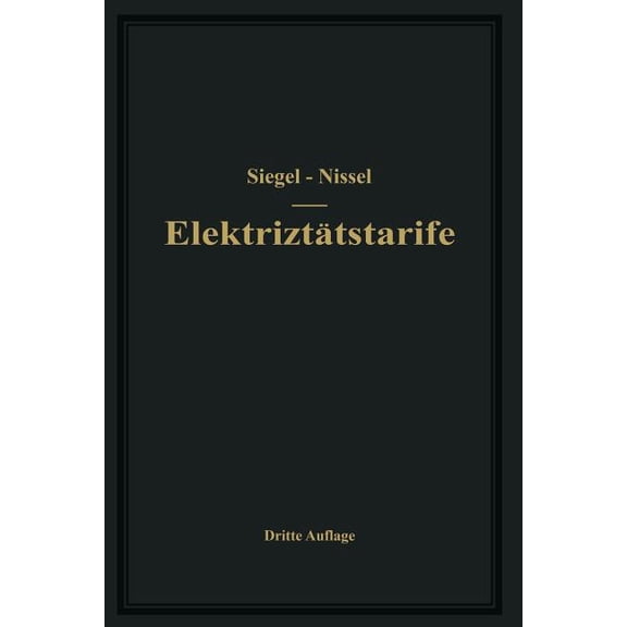 Die Elektrizitätstarife: Nachfrage Und Gestehungskosten Elektrischer Arbeit, Aufbau Und Anwendung Der Tarife, (Paperback)