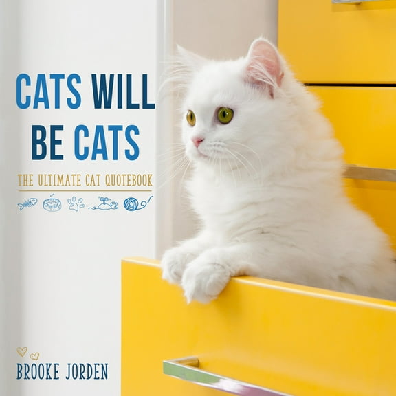 Cats Will Be Cats: The Ultimate Cat Quotebook, (Hardcover)
