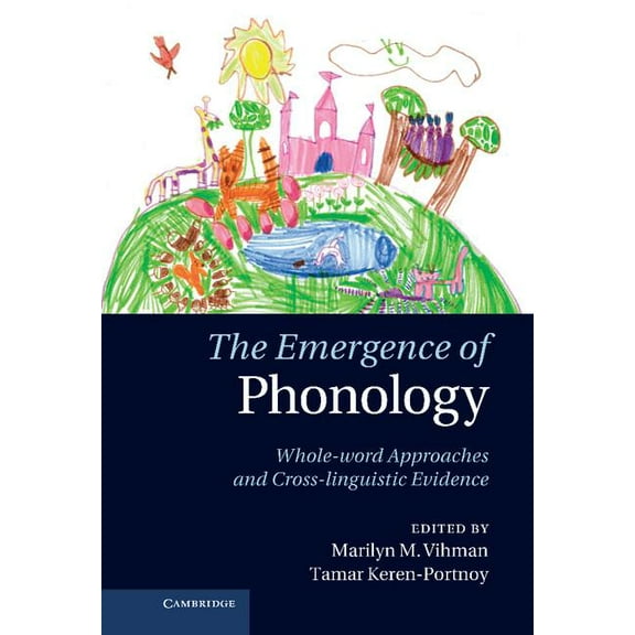 The Emergence of Phonology: Whole-Word Approaches and Cross-Linguistic Evidence