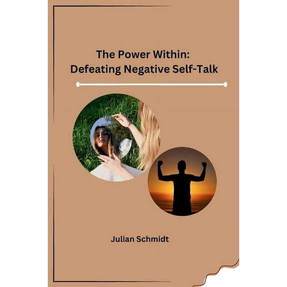 The Power Within: Defeating Negative Self-Talk, (Paperback)