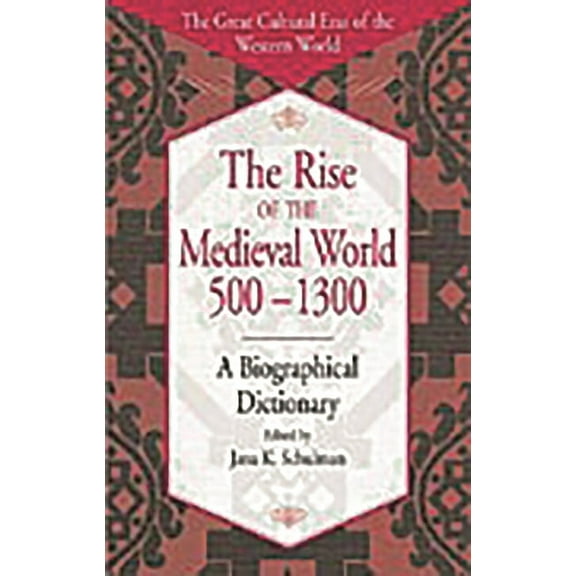 Great Cultural Eras of the Western World The Rise of the Medieval World 500-1300: A Biographical Dictionary, (Hardcover)