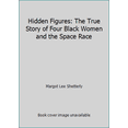 thumbnail image 1 of Pre-Owned Hidden Figures: The True Story of Four Black Women and the Space Race (Paperback) 1338562282 9781338562286, 1 of 1