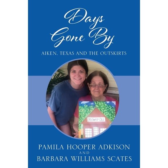 Days Gone By: Aiken, Texas and the Outskirts, (Paperback)