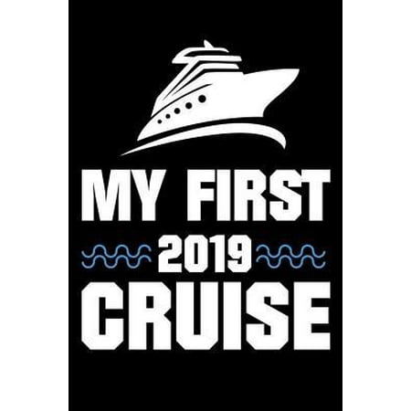 My First 2019 Cruise : Cruise Journal, Vacation Planning Organizer, Memories Book, Composition Notebook, Travel Diary for (Best Cruising Boats 2019)