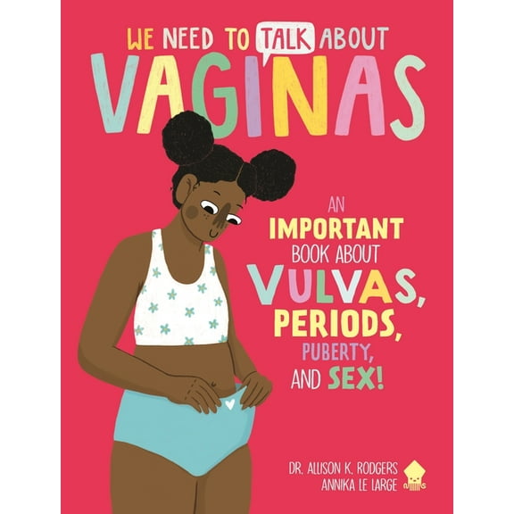 We Need to Talk about We Need to Talk about Vaginas: An Important Book about Vulvas, Periods, Puberty, and Sex!, (Paperback)
