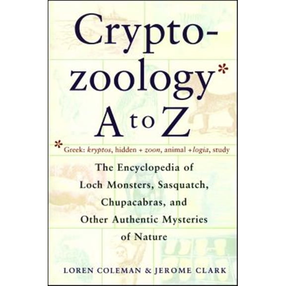 Pre-Owned Cryptozoology A To Z : The Encyclopedia Of Loch Monsters Sasquatch Chupacabras And Other Authentic M (Paperback)
