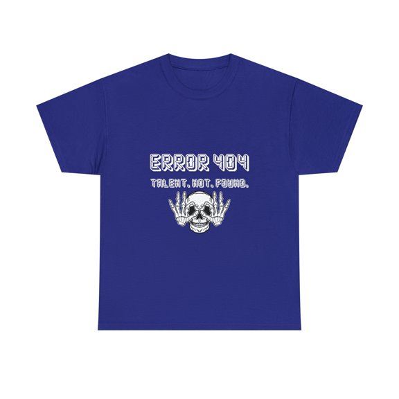 Error 404 Talent Not Found Unisex Heavy Cotton Tee