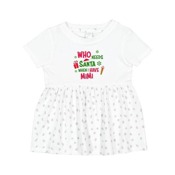 Inktastic Who Needs Santa when I Have Mimi Girls Baby Dress