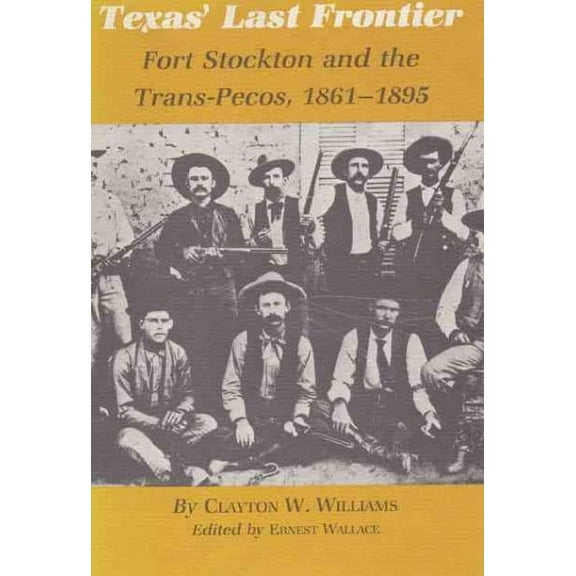 Centennial Series of the Association of Former Students, Texas A&M University: Texas' Last Frontier : Fort Stockton and the Trans-Pecos, 1861-1895 (Series #10) (Paperback)