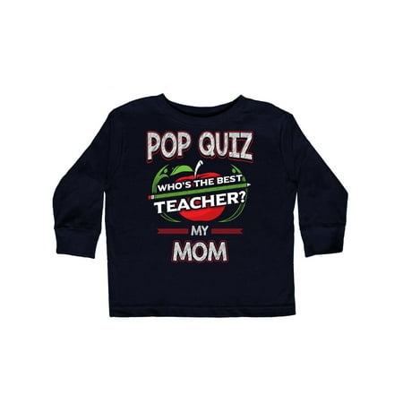 

Inktastic Pop Quiz Mom Best Teacher Gift Toddler Boy or Toddler Girl Long Sleeve T-Shirt