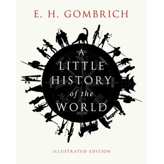 Pre-Owned A Little History of the World: Illustrated Edition (Hardcover) 0300176147 9780300176148